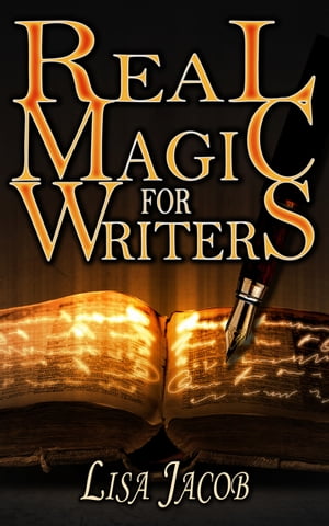 Real Magic for Writers【電子書籍】[ Lisa Jacob ]