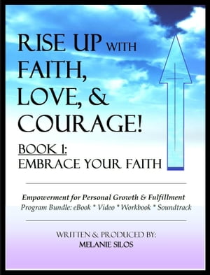 楽天楽天Kobo電子書籍ストアRise Up with Faith, Love, & Courage! Book 1 - Embrace Your Faith （Program Bundle）【電子書籍】[ Melanie Silos ]