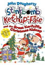 Stinkbomb and Ketchup-Face and the Great Kerfuffle Christmas Kidnap【電子書籍】 John Dougherty