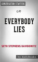 Everybody Lies: Big Data, New Data, and What the Internet Can Tell Us About Who We Really Are by?Seth Stephens-Davidowitz | Conversation Starters