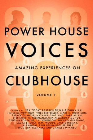 Powerhouse Voices Amazing Experiences on Clubhouse【電子書籍】[ Naleighna Kai ]