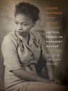 Fields Watered with Blood Critical Essays on Margaret Walker【電子書籍】[ Tomeiko R. A...