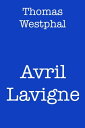 Avril Lavigne【電子書籍】[ Thomas Westphal ]