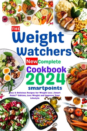 The Weight Watchers New Complete Cookbook 2024