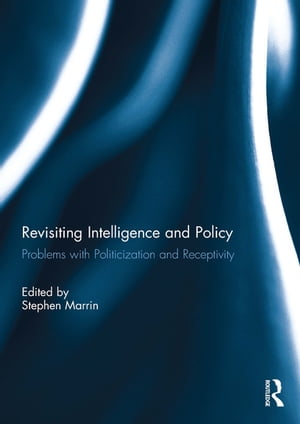 Revisiting Intelligence and Policy Problems with Politicization and Receptivity