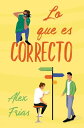 Lo que es correcto【電子書籍】[ Alex Frias ]