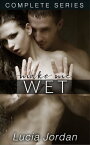 Make Me Wet - Complete Series【電子書籍】[ Lucia Jordan ]