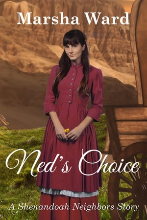 Ned's Choice: A Shenandoah Neighbors StoryŻҽҡ[ Marsha Ward ]