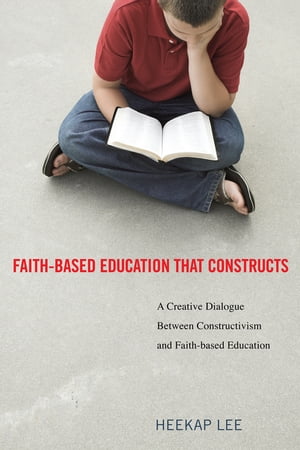 Faith-Based Education That Constructs A Creative Dialogue between Contructivism and Faith-Based Education