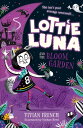 Lottie Luna and the Bloom Garden (Lottie Luna, Book 1)【電子書籍】 Vivian French
