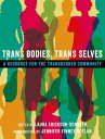 Trans Bodies, Trans Selves A Resource for the Transgender Community