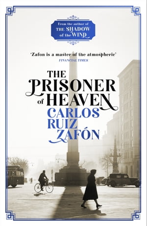 The Prisoner of Heaven The Cemetery of Forgotten Books 3【電子書籍】 Carlos Ruiz Zafon