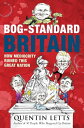 Bog-Standard Britain How Mediocrity Ruined This Great Nation【電子書籍】 Quentin Letts