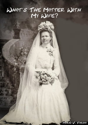 What's The Matter With My Wife