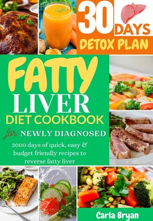 FATTY LIVER DIET COOKBOOK FOR NEWLY DIAGNOSED
