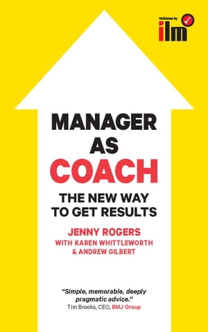 Manager As Coach: The New Way To Get Results