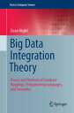 Big Data Integration Theory Theory and Methods of Database Mappings, Programming Languages, and Semantics