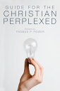 Guide for the Christian Perplexed【電子書籍】