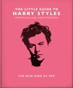 The Little Guide to Harry Styles The New King of Pop【電子書籍】 Orange Hippo