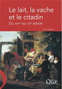 Le lait, la vache et le citadin Du XVIIe au XXe si?cle【電子書籍】[ Pierre-Olivier Fan...