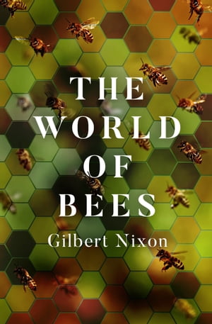 The World of Bees【電子書籍】[ Gilbert Nix