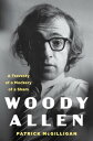 Woody Allen: Life and Legacy A Travesty of a Mockery of a Sham【電子書籍】 Patrick McGilligan