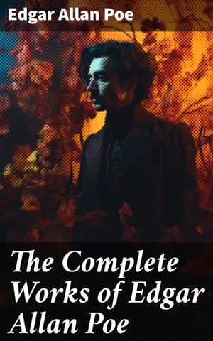 The Complete Works of Edgar Allan Poe