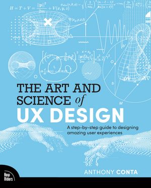 The Art and Science of UX Design A step-by-step guide to designing amazing user experiences【電子書籍】[ Anthony Conta ]