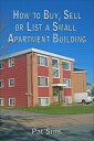 How to Buy, Sell or List a Small Apartment Building【電子書籍】 Pat Sims