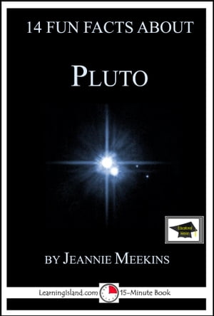 14 Fun Facts About Pluto: Educational VersionŻҽҡ[ Jeannie Meekins ]