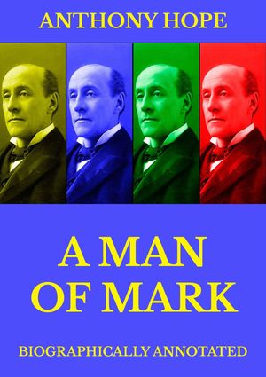 A Man of Mark【電子書籍】[ Anthony Hope ]