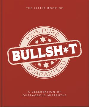 The Little Book of Bullshit A Load of Lies too Good to be True【電子書籍】[ OH ]