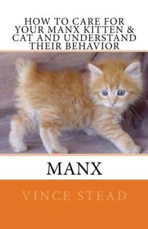 How to Care For Your Manx Kitten &Cat And Understand Their BehaviorŻҽҡ[ Vince Stead ]