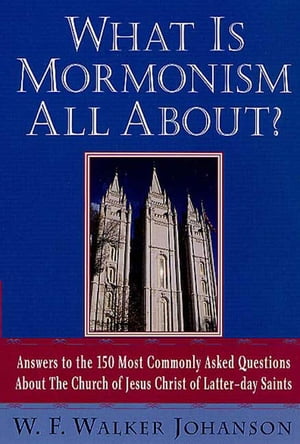 What Is Mormonism All About?