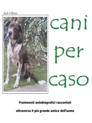Cani Per Caso【電子書籍】[ Jack il Rosso ]