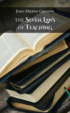 The Seven Laws of Teaching【電子書籍】[ Jo
