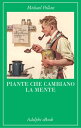 Piante che cambiano la mente Oppio - Caffeina - Mescalina【電子書籍】[ Michael Pollan ]