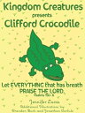 Kingdom Creatures presents Clifford Crocodile【