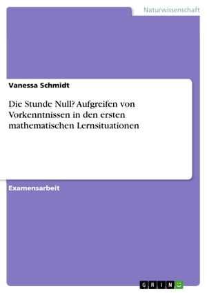 Die Stunde Null? Aufgreifen von Vorkenntnissen in den ersten mathematischen Lernsituationen