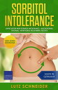 Sorbitol Intolerance ? Living Better With Sorbitol Intolerance ? Background, Tutorials, Nutritional Adjustment, Recipes