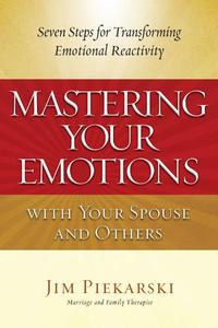 Mastering Your Emotions with Your Spouse and Others