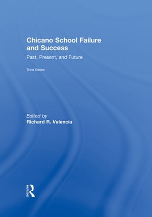 Chicano School Failure and Success Past, Present, and FutureŻҽҡ