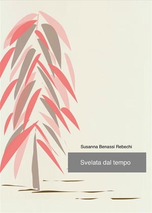 Svelata dal tempo【電子書籍】[ Susanna Benassi Rebecchi ]