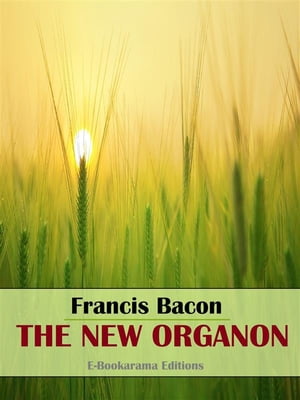 The New Organon【電子書籍】[ Francis Bacon