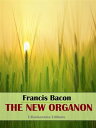 The New Organon【電子書籍】[ Francis Bacon