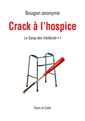 Le Gang des Vieillards : Crack ? l'hospice - 1Żҽҡ[ Bougon anonyme ]