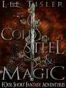 Cold Steel & Magic (Four Short Fantasy Adventure