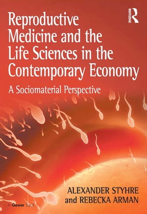 Reproductive Medicine and the Life Sciences in the Contemporary Economy A Sociomaterial Perspective