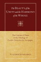 The Beauty of the Unity and the Harmony of the Whole The Concept of Theosis in the Theology of Pseudo-Dionysius the Areopagite【電子書籍】 Vladimir Kharlamov