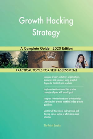 Growth Hacking Strategy A Complete Guide - 2020 Edition【電子書籍】[ Gerardus Blokdyk ]